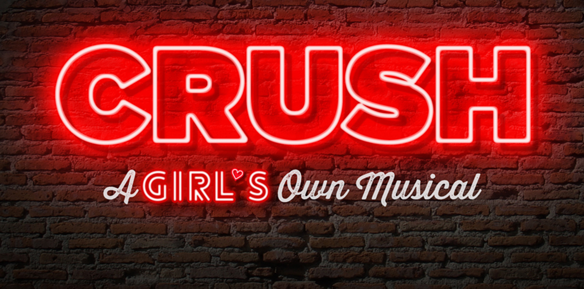 CRUSH A Girls Own Musical